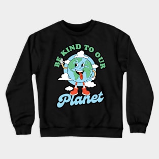 Be kind to our Planet Crewneck Sweatshirt